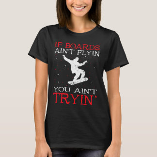 Wenn Boards nicht fliegen Snowboarder Winter Sport T-Shirt