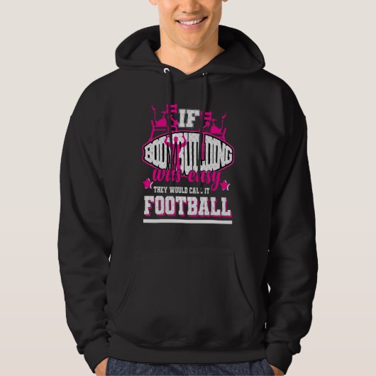 Wenn Bodybuilding einfach wäre, würden sie es Fußb Hoodie (Vorderseite)