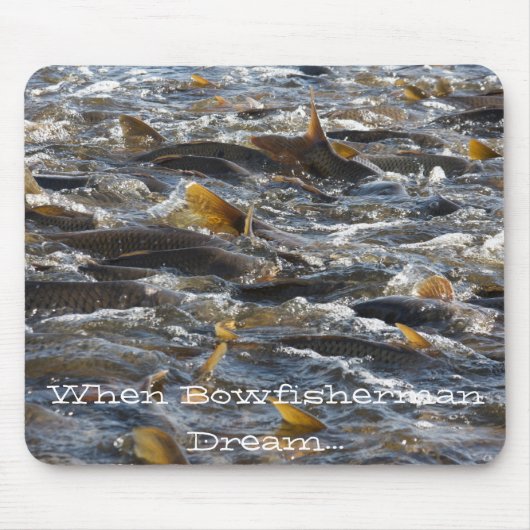 Wenn Bowfisherman Traum… Mousepad (Vorne)