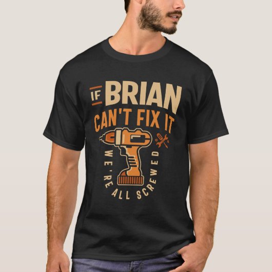 Wenn Brian es nicht reparieren kann, sind wir alle T-Shirt (Vorderseite)