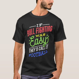 Wenn Bull-Kämpfe einfach Sprichwort Funny Bull Fig T-Shirt