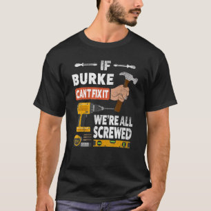 Wenn Burke individuelle Name es nicht reparieren k T-Shirt