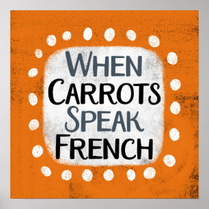 Wenn Carrots Französisches Poster Wall Art spreche
