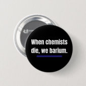Wenn Chemiker die, barium wir. Button (Vorne & Hinten)