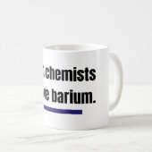 Wenn Chemiker die, barium wir. Kaffeetasse (VorderseiteRechts)