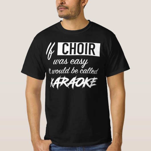 Wenn Chor einfach wäre, würde es Karaoke heißen T-Shirt (Vorderseite)