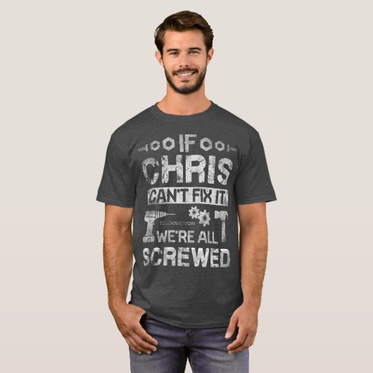 Wenn CHRIS nicht reparieren konnte, waren alle ges T-Shirt (Vorne ganz)