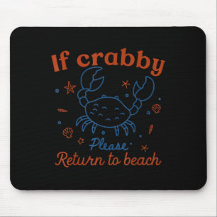Wenn Crabby bitte zurück zum Strand Niedliche Krab Mousepad