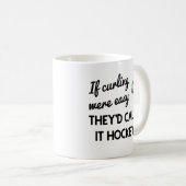 Wenn Curling einfach wäre, würden sie es Hockey-Ta Kaffeetasse (VorderseiteRechts)