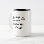 Wenn Curling einfach wäre, würden sie es Hockey-Ta Zweifarbige Tasse (Vorderseite Links)