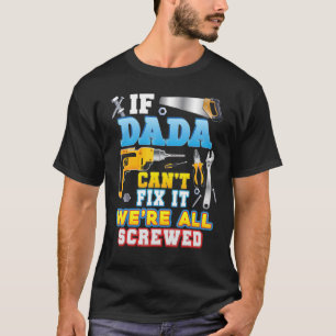 Wenn Dada es nicht reparieren kann, sind wir alle T-Shirt
