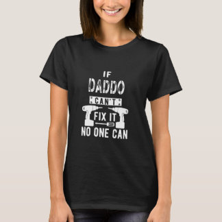 Wenn Daddo es nicht reparieren kann, kann niemand T-Shirt