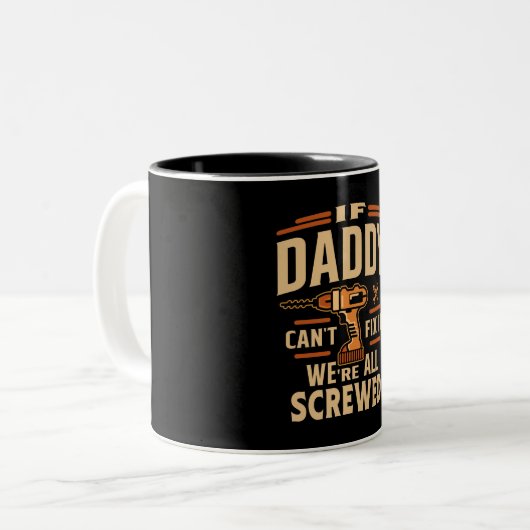 Wenn Daddy Cant es reparieren, ist es lustig Handy Zweifarbige Tasse (Vorderseite Links)
