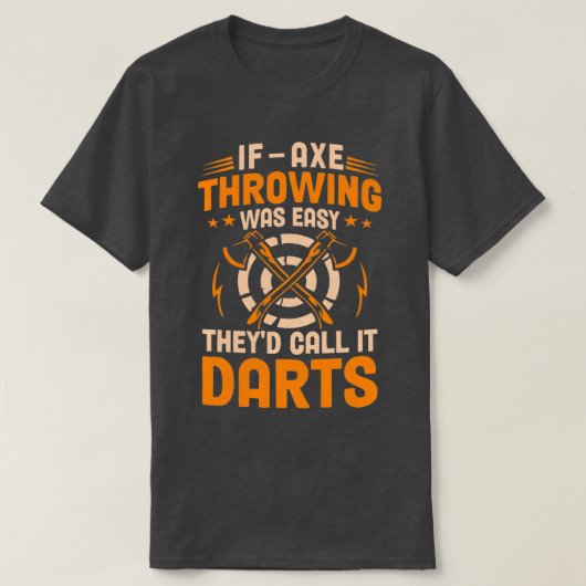 Wenn das Ax-Throwing einfach war, nennen die Theyx T-Shirt (Design vorne)