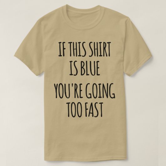 Wenn das Blau ist, wird die Physik zu schnell lust T-Shirt (Design vorne)