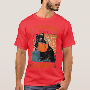 Wenn das Buch geöffnet ist, bin ich beschäftigt Bl T-Shirt