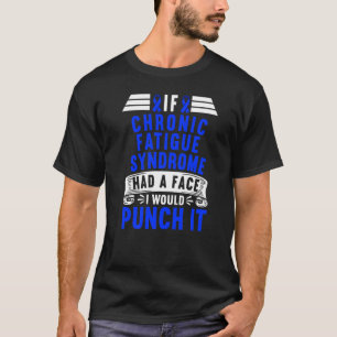 Wenn das chronische Müdigkeitssyndrom ein Gesicht T-Shirt