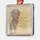 Wenn das einzige Gebet, das Sie überhaupt sagen, Silbernes Ornament (Links)