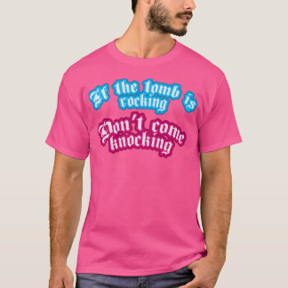 Wenn das Grab rockt, kommt es nicht zu klopfen T-Shirt