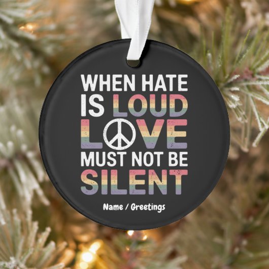 Wenn das Hass laut ist, darf die Liebe nicht schwe Ornament (Baum)