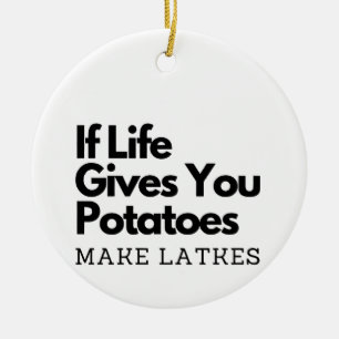 Wenn das Leben dir Kartoffeln gibt, mach Latkes Keramik Ornament