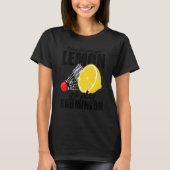 Wenn das Leben dir Lemon Go Spielen Badminton Play T-Shirt (Vorderseite)