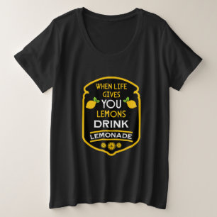 Wenn das Leben dir Lemonen gibt, die Limonade trin Große Größe T-Shirt