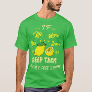 Wenn das Leben dir Lemonen gibt T-Shirt