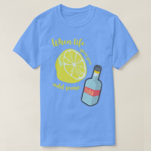 Wenn das Leben dir Lemons gibt, dann füge etwas Wo T-Shirt (Design vorne)