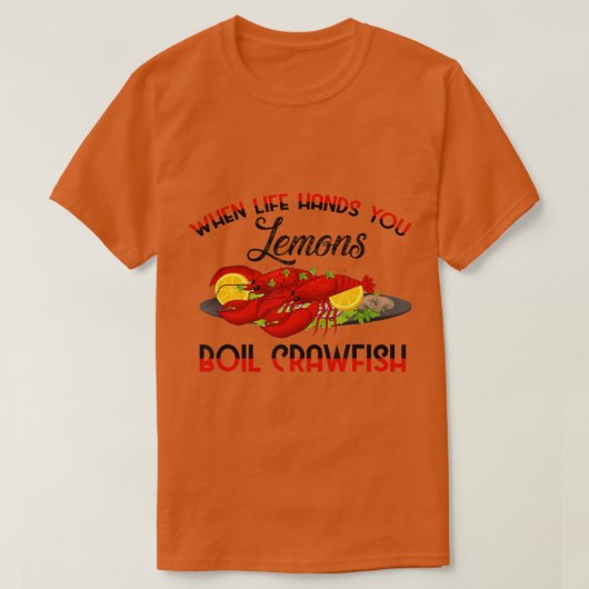 Wenn das Leben dir Lemons kocht Crawfish GRILLEN P T-Shirt (Design vorne)