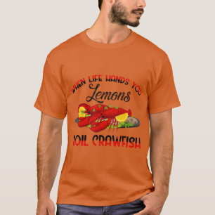 Wenn das Leben dir Lemons kocht Crawfish GRILLEN P T-Shirt