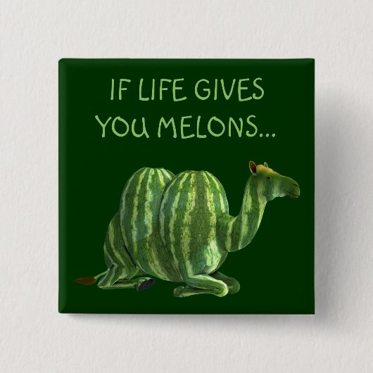 Wenn das Leben dir Melonen gibt... Button (Vorderseite)