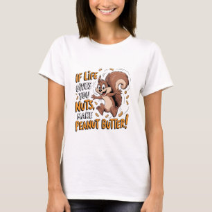 Wenn das Leben dir Nüsse gibt, lustiges Eichhörnch T-Shirt