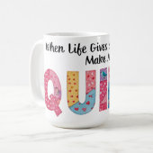 Wenn das Leben dir Scraps gibt, aufhören, ein Quil Kaffeetasse (Vorderseite Links)