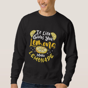 Wenn das Leben dir Zitronen gibt, die Lemonade Nie Sweatshirt