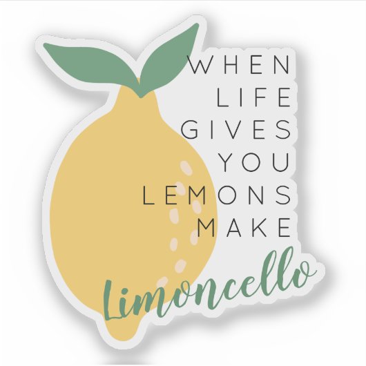 Wenn das Leben dir Zitronen gibt, die Limoncello z Aufkleber (Vorderseite)