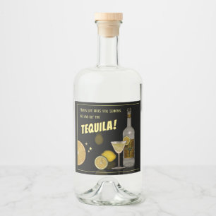 Wenn das Leben dir Zitronen gibt, geh und hol dir Alkoholflaschenetikett