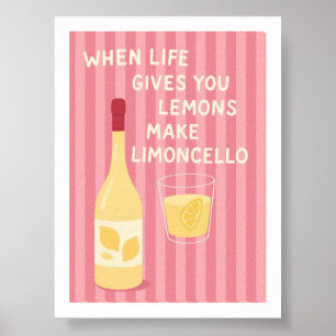 Wenn das Leben dir Zitronen gibt, mach Limoncello Poster