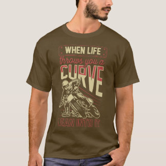 Wenn das Leben einem eine Kurve hineinwirft T-Shirt