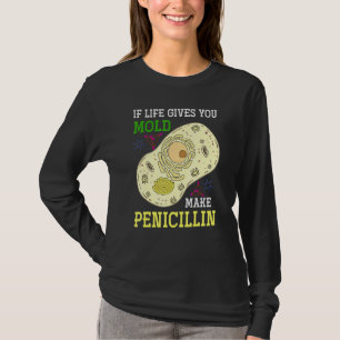 Wenn das Leben einem Mut macht Penicillin Science T-Shirt
