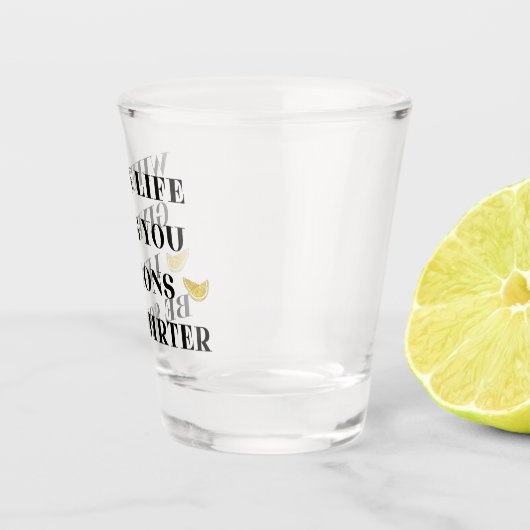Wenn das Leben einem Zitronen gibt, wird er ein Sq Schnapsglas (Rechts)