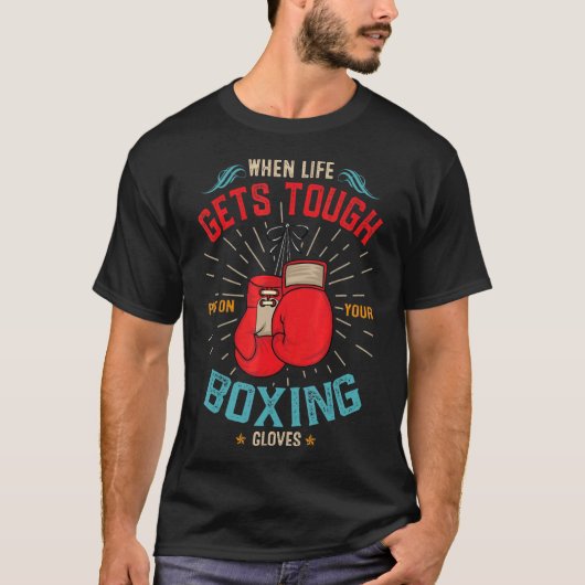 Wenn das Leben hart wird, setzen Sie Ihren Boxhand T-Shirt (Vorderseite)