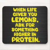 Wenn das Leben Ihnen Zitronen gibt, Frag für mehr  Mousepad (Vorne)