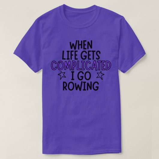 Wenn das Leben kompliziert wird, rudere ich T-Shirt (Design vorne)