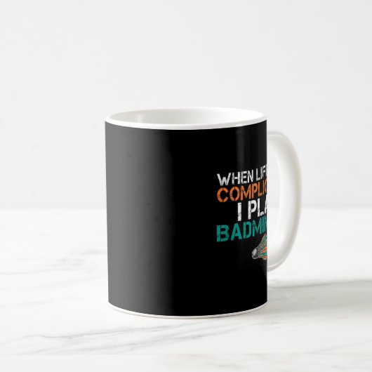 Wenn das Leben kompliziert wird, spiele ich Badmin Kaffeetasse (VorderseiteRechts)