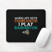 Wenn das Leben kompliziert wird, spiele ich Badmin Mousepad (Mit Mouse)