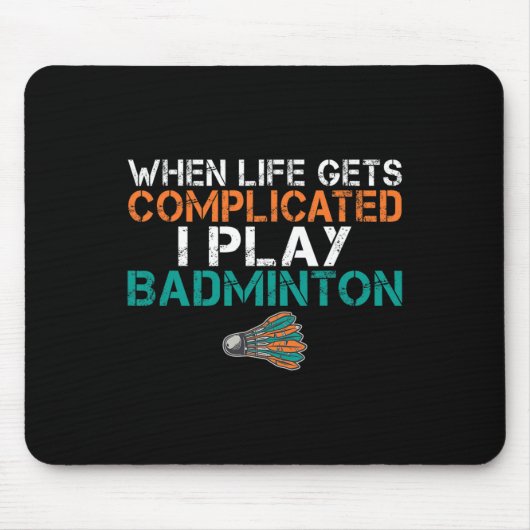 Wenn das Leben kompliziert wird, spiele ich Badmin Mousepad (Vorne)