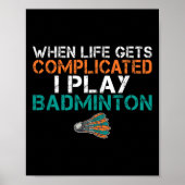 Wenn das Leben kompliziert wird, spiele ich Badmin Poster (Vorne)