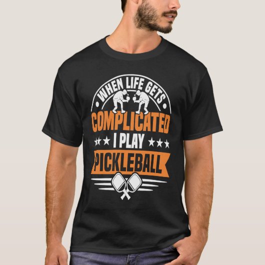 Wenn das Leben kompliziert wird, spiele ich pickle T-Shirt (Vorderseite)