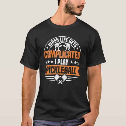 Wenn das Leben kompliziert wird, spiele ich Pickle T-Shirt (Vorderseite)